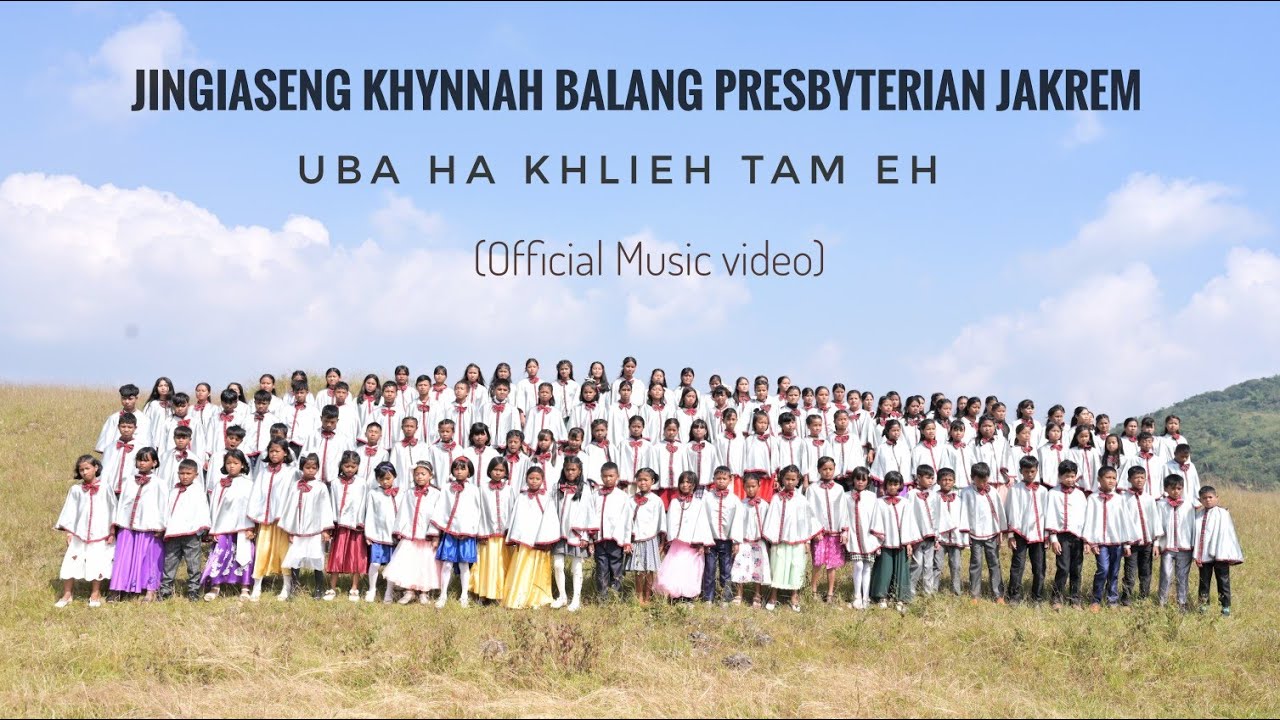 Jingiaseng Khynnah Balang Presbyterian Jakrem - Uba Ha Khlieh Tam Eh (Official Music video)