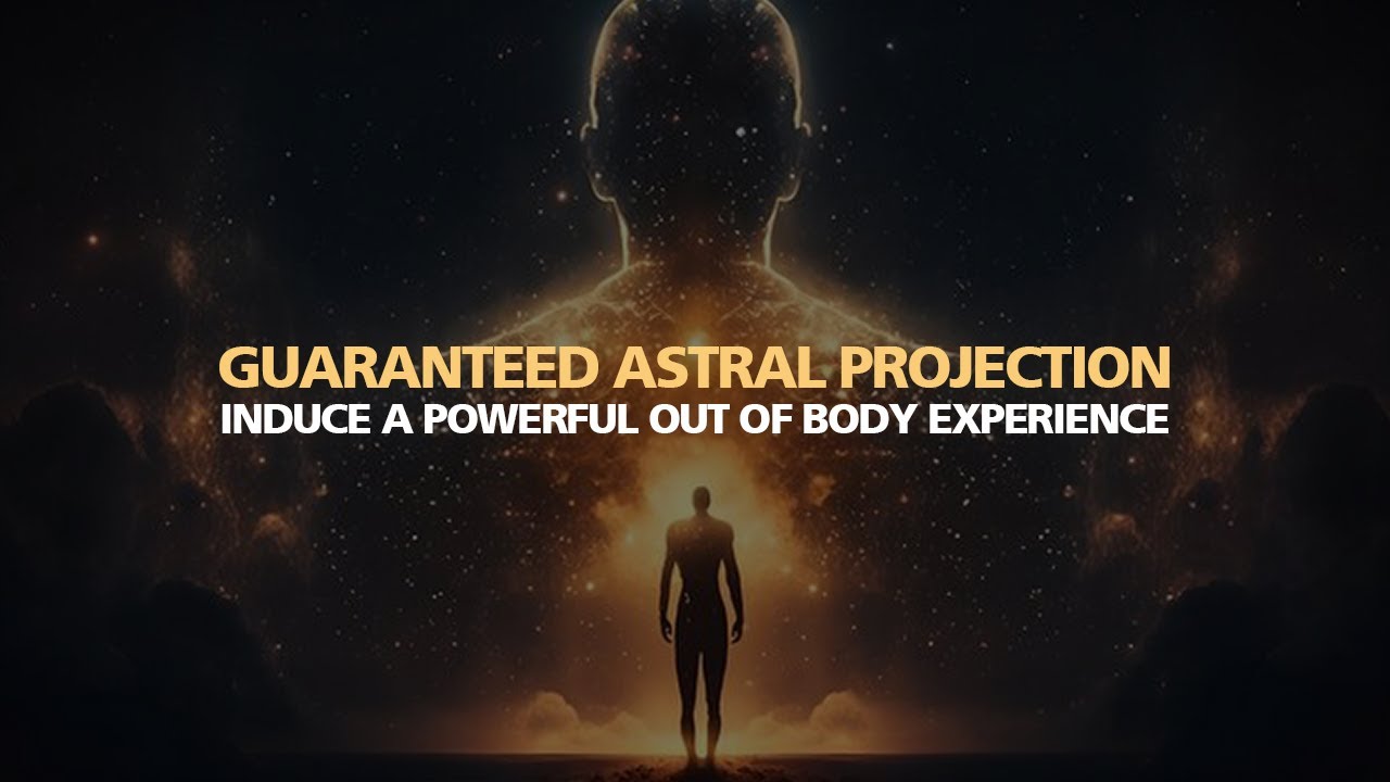 ГАРАНТИРОВАННАЯ АСТРАЛЬНАЯ ПРОЕКЦИЯ Мощный внетелесный опыт