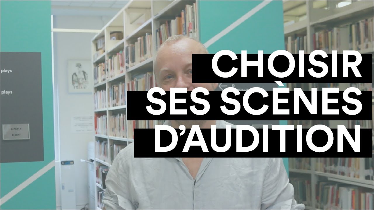 AUDITIONS - Bien choisir ses scènes