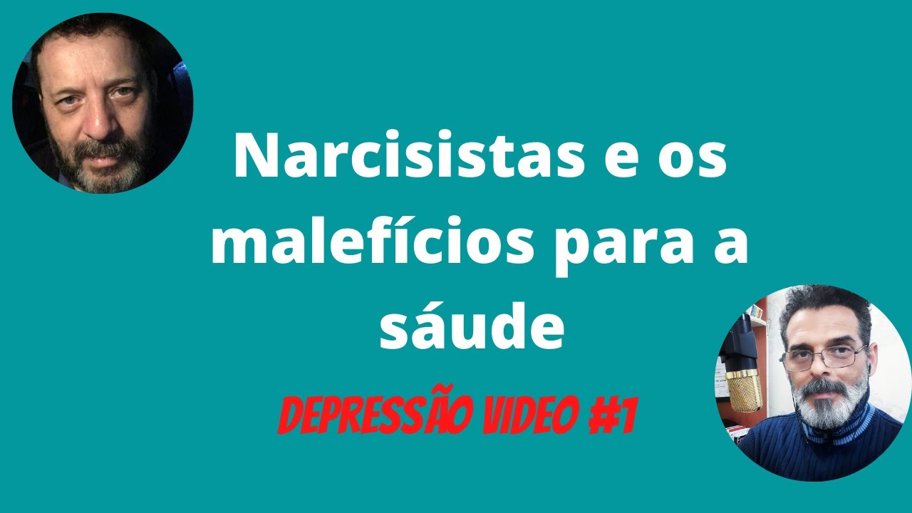 Narcisistas e os malefícios para a sáude - Depressão Video #1