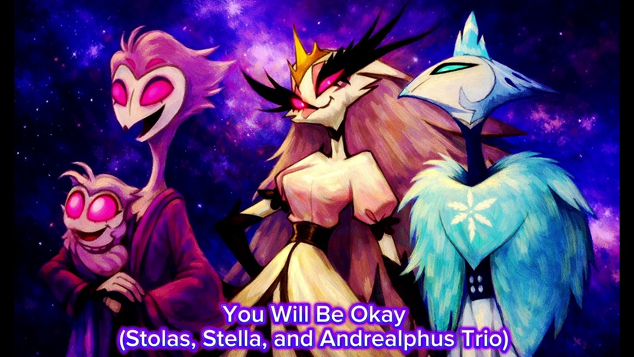 You Will Be Okay (Stolas, Stella, and Andrealphus Trio Version) 