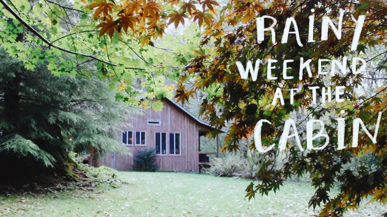 A Rainy Weekend at the Cabin