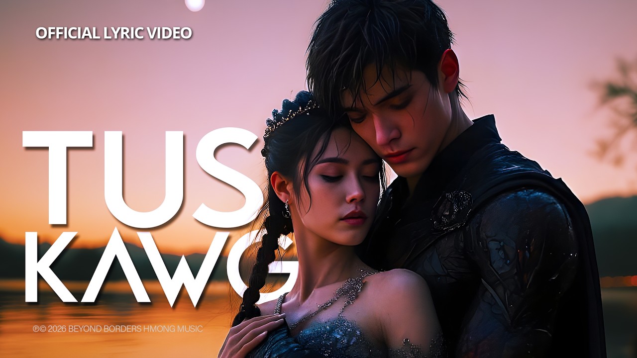 Beyond Borders Hmong Music –  Tus Kawg (Official Lyric Video)
