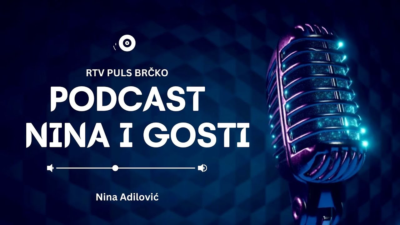 Podcast „Nina i gosti“ #17 Josip Nedić - RTV Puls Brčko