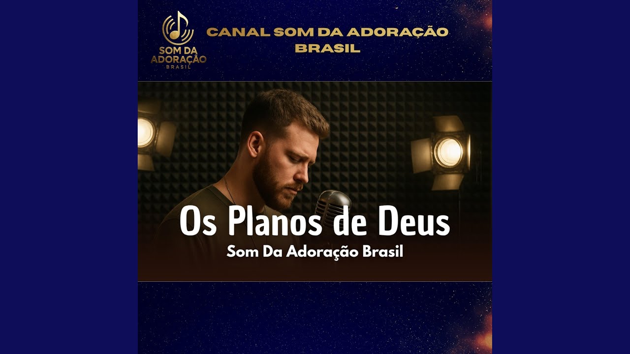 Os Planos De Deus - Canal Som Da Adora&ccedil;&atilde;o Brasil
