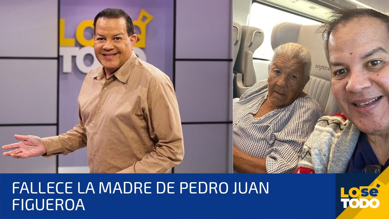 FALLECE LA MADRE DE PEDRO JUAN FIGUEROA A UNA SEMANA DEL DECESO DEL PRESENTADOR