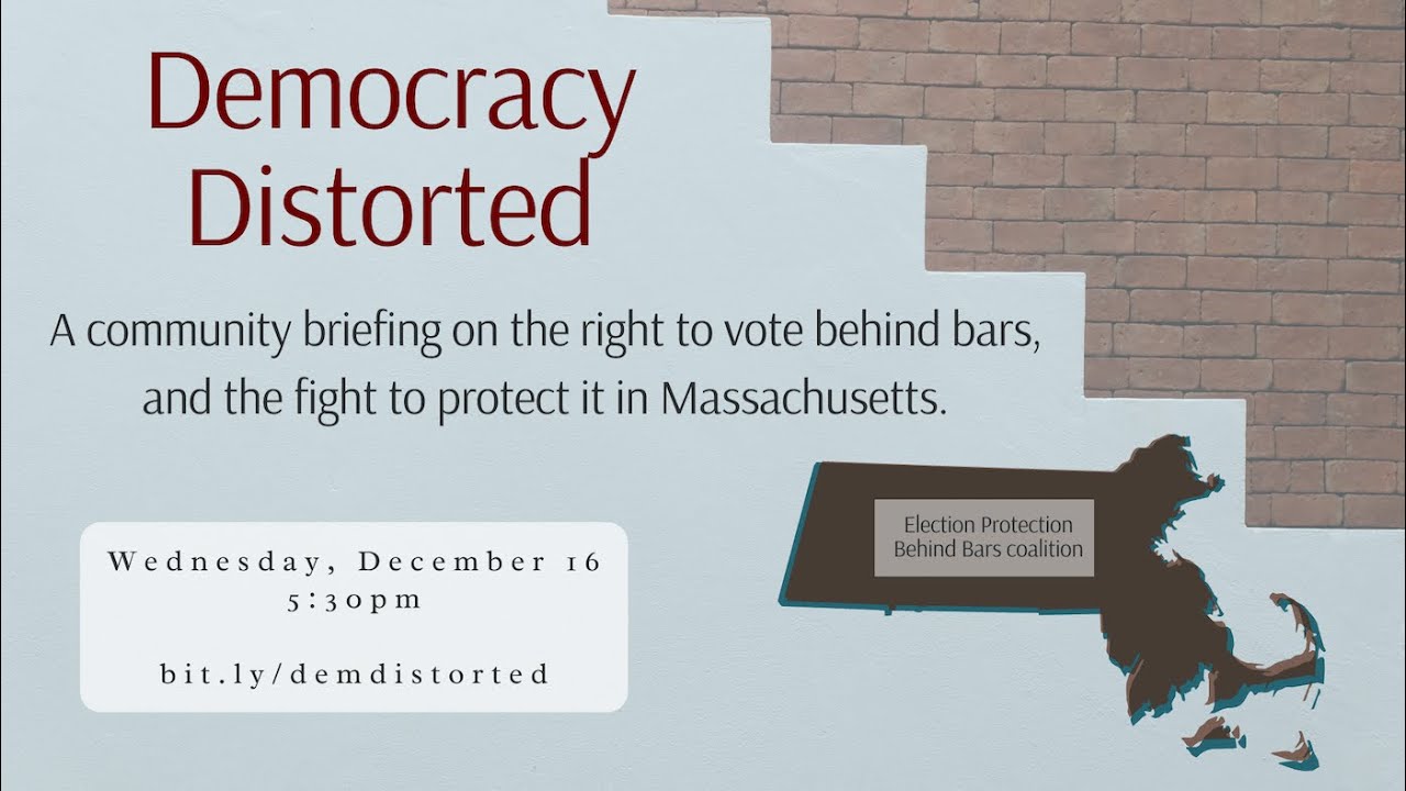 Democracy Distorted: How Systems of Incarceration Distort Political Power in Massachusetts