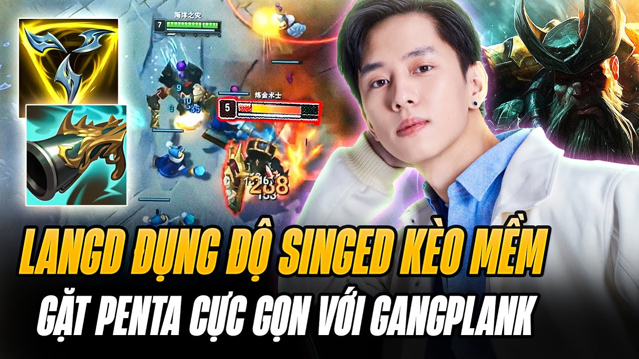 LangD Gặt Pentakill Cực Gọn Với Gangplank Full Đồ Sớm Khi Đụng Độ Kèo Cực Mềm Singed Đường Trên