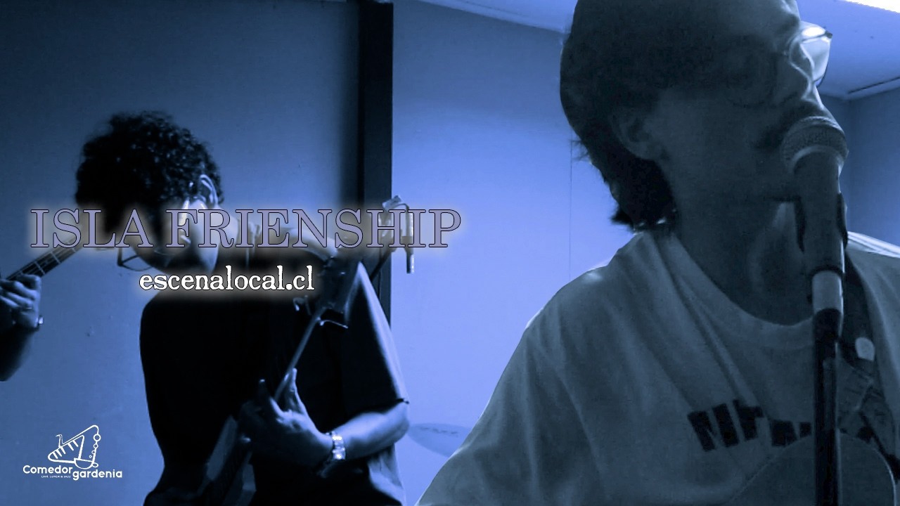 ISLA FRIENDSHIP - SETLIST COMPLETO - COMEDOR GARDENIA TEMUCO
