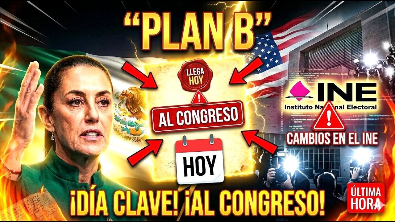 Sheinbaum ¡DÍA CLAVE!El Plan B llega al Congreso mientras el INE se prepara para cambios.