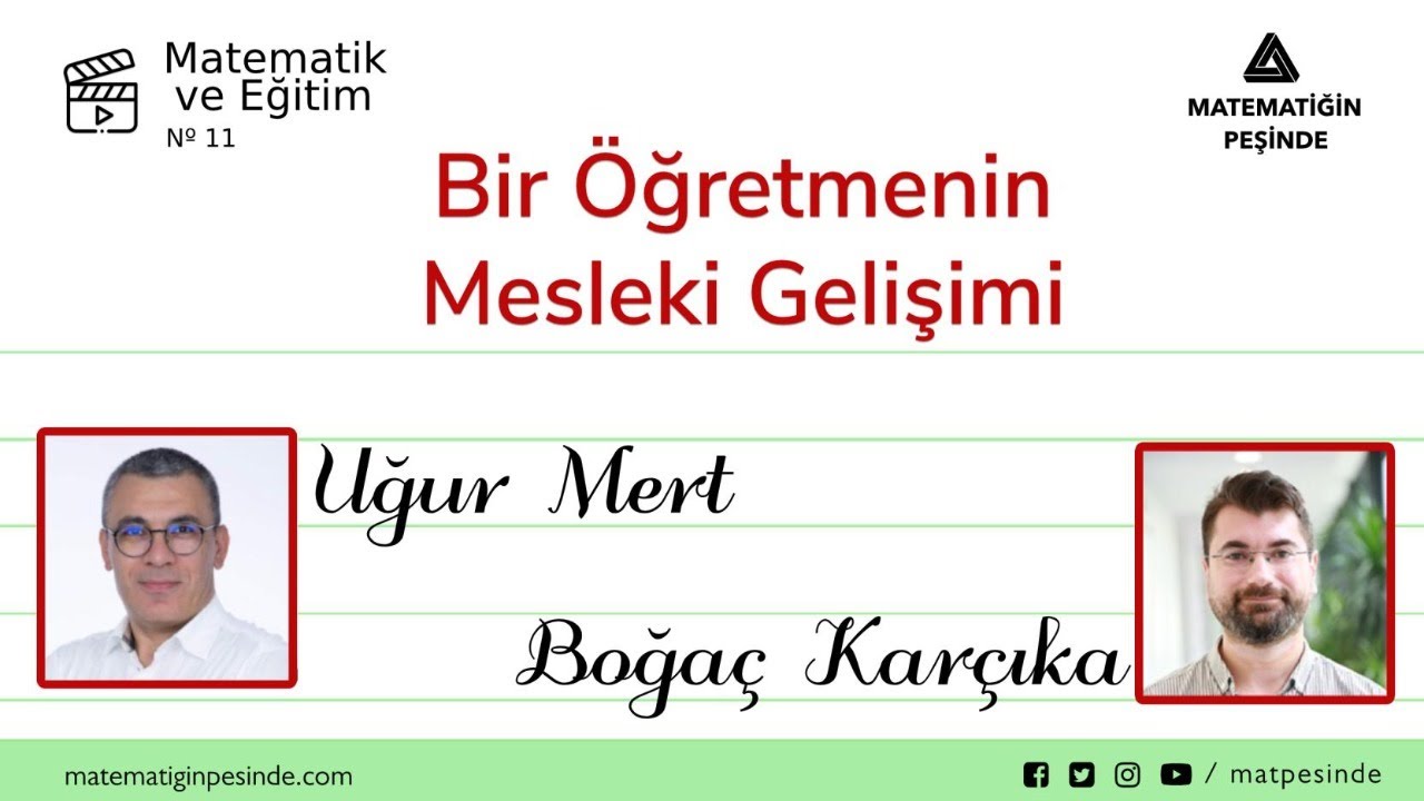 Eğitim #11 - Bir Öğretmenin Mesleki Gelişimi - Uğur Mert, Boğaç Karçıka