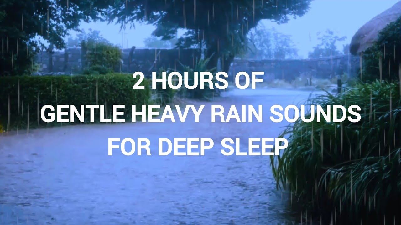 Experience Ultimate Peace: 2 Hours of Gentle Heavy Rain Sounds for Deep Sleep 🌧️💤