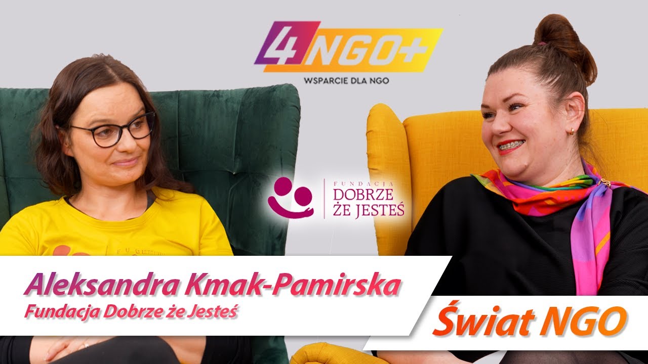 Niezwykła misja Fundacji Dobrze że jesteś - wywiad z Aleksandrą Kmak-Pamirską |  4NGO.PLUS