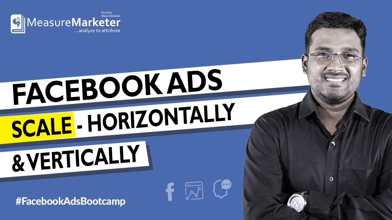 Facebook Ads Course: Scaling Facebook Ad Campaigns | Scaling Campaigns Horizontally & Vertically