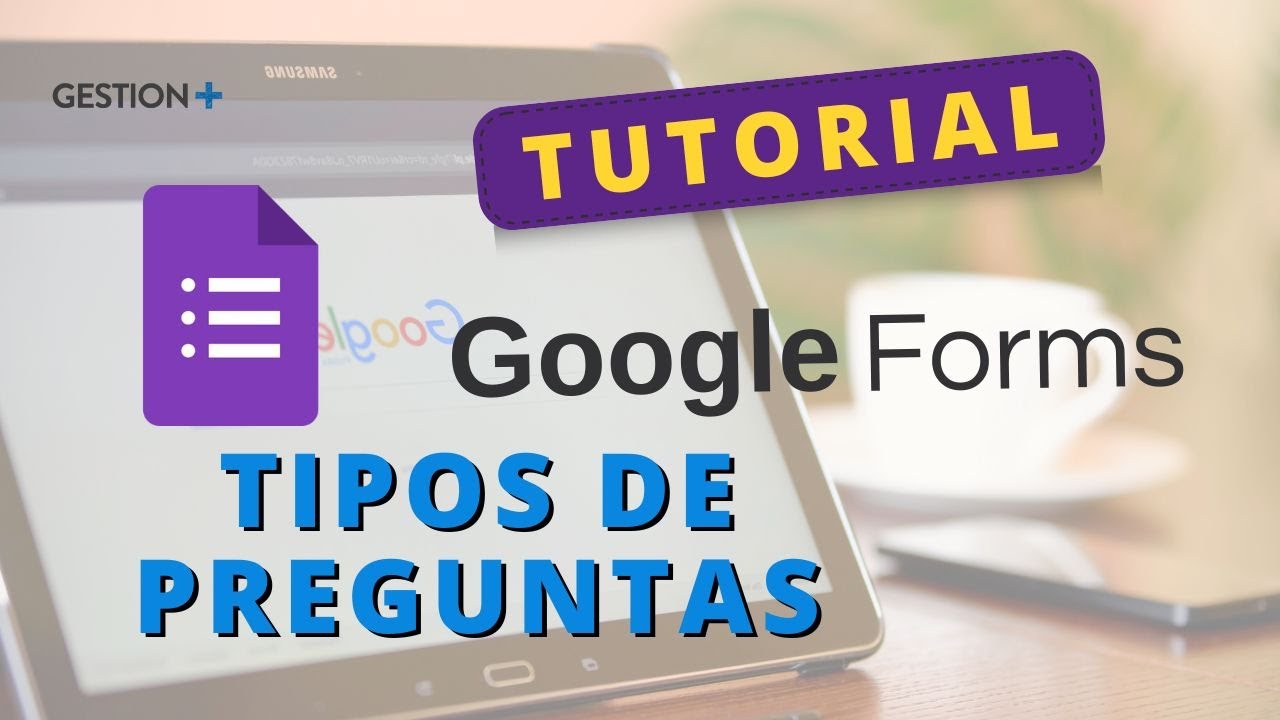 1. Cómo crear un formulario básico y las diferentes opciones de preguntas - Google Forms