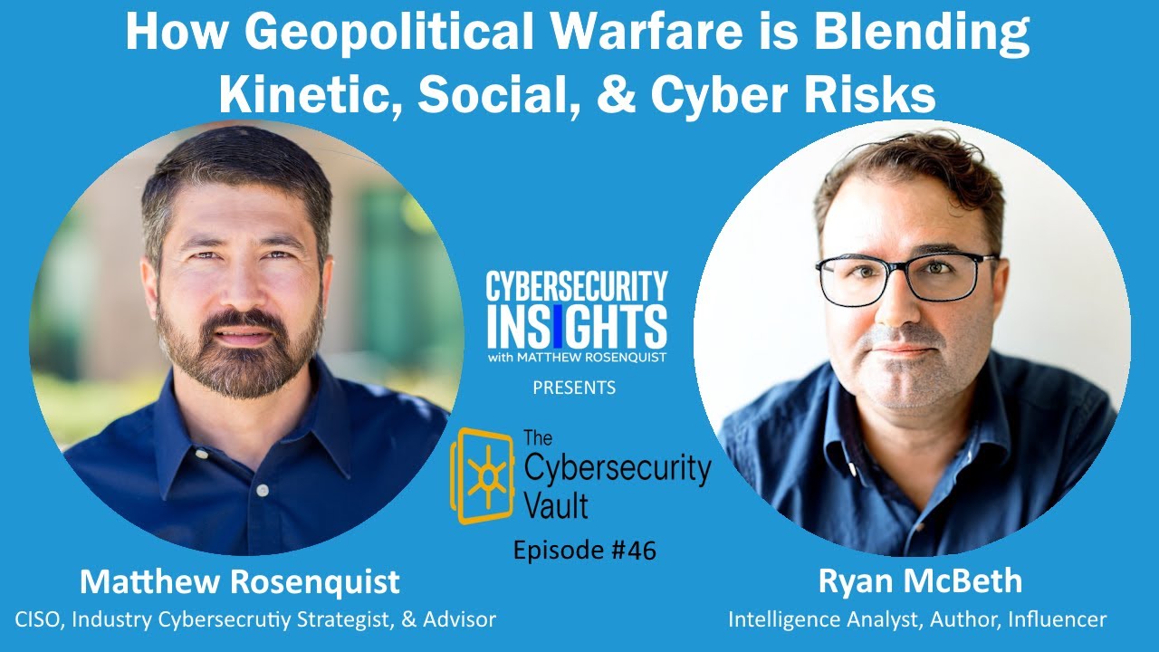 How Geopolitical Warfare is Blending Kinetic, Social, and Cyber Risks with Ryan McBeth