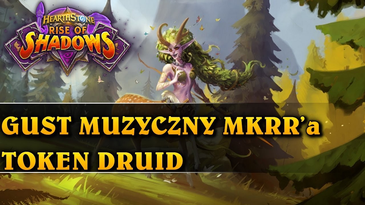 GUST MUZYCZNY MKRR'a - TOKEN DRUID - Hearthstone Decks (Rise of Shadows)