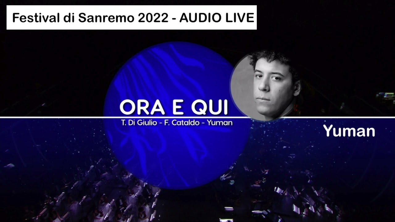 Ora e qui. Canta: Yuman.  Festival di Sanremo 2022 - AUDIO LIVE.