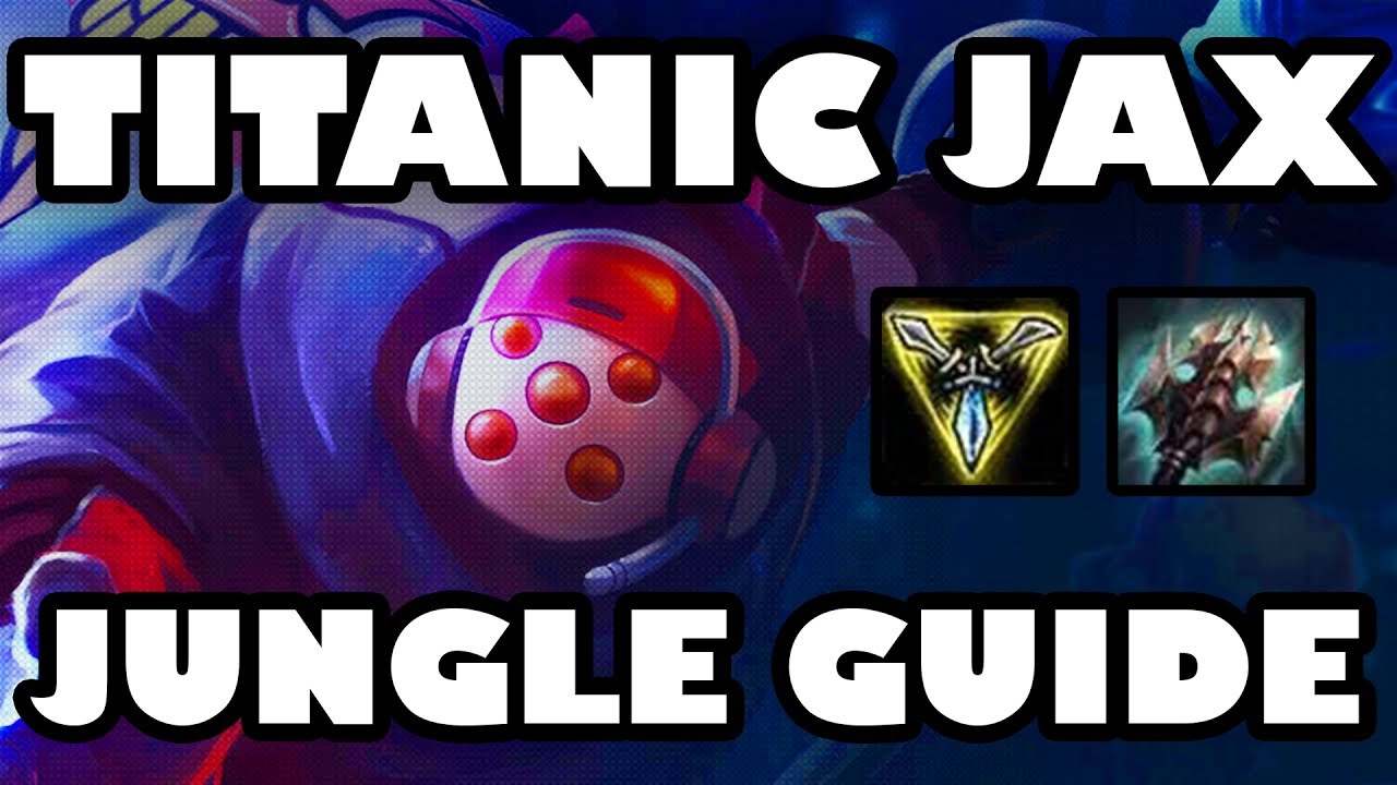 Titanic Jax Jungle Guide | Early Burst Damage, Later Tanky Splitpusher [7.13]