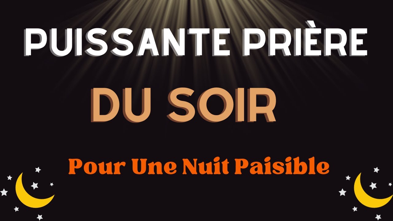 Prière Du Soir : Prière Puissante Pour Une Nuit Paisible