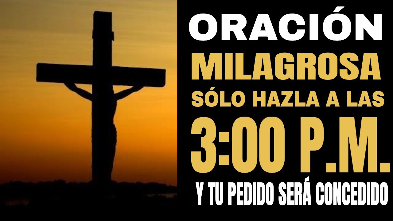 ✞ 🙏ORACION MILAGROSA DE LAS 3 DELA TARDE - TU SER ESPIRITUAL