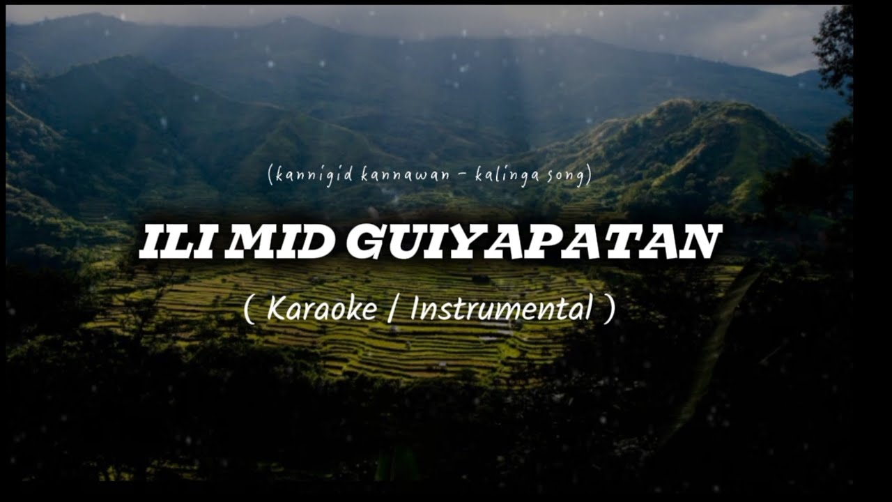 ILI MID GUIYAPATAN (Karaoke) Kannigid Kan Kannawan - Kalinga Song