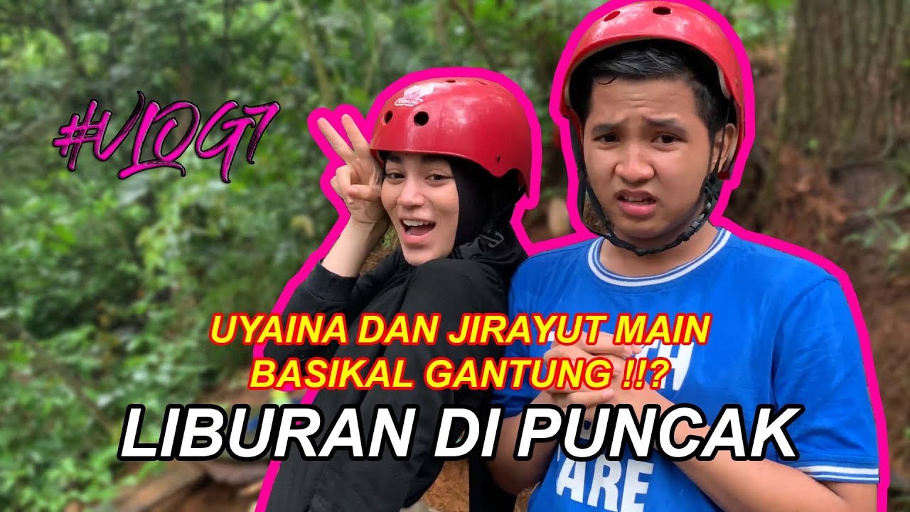 UYAINA DAN JIRAYUT MAIN BASIKAL GANTUNG DI PUNCAK !?? - #VLOG7