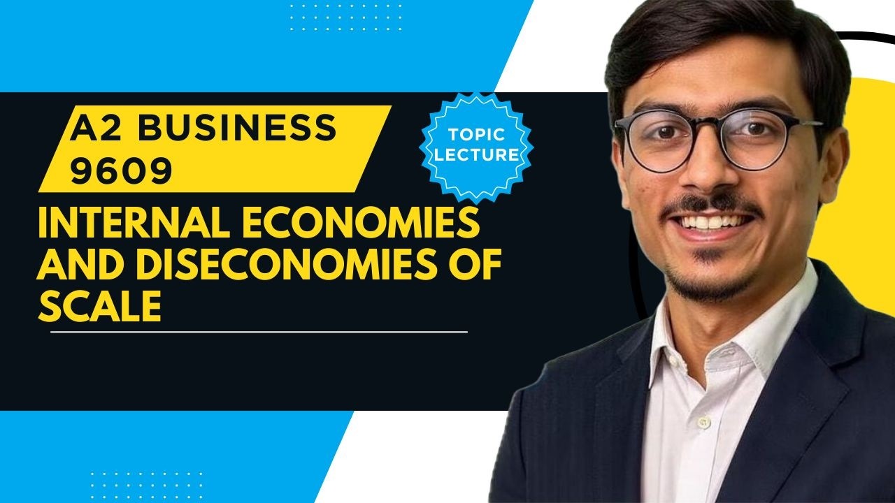 A2 Business 9609 | Internal Economies & Diseconomies of Scale Explained