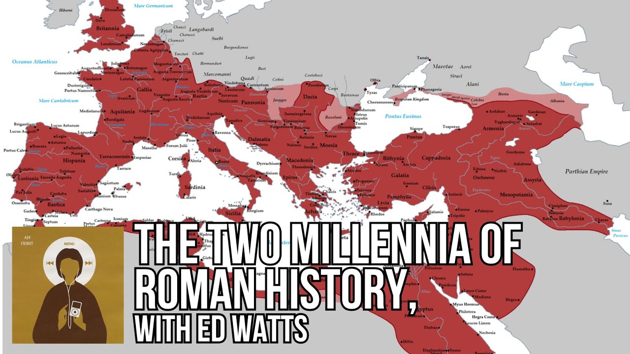 The Two Millennia of Roman History, with Ed Watts