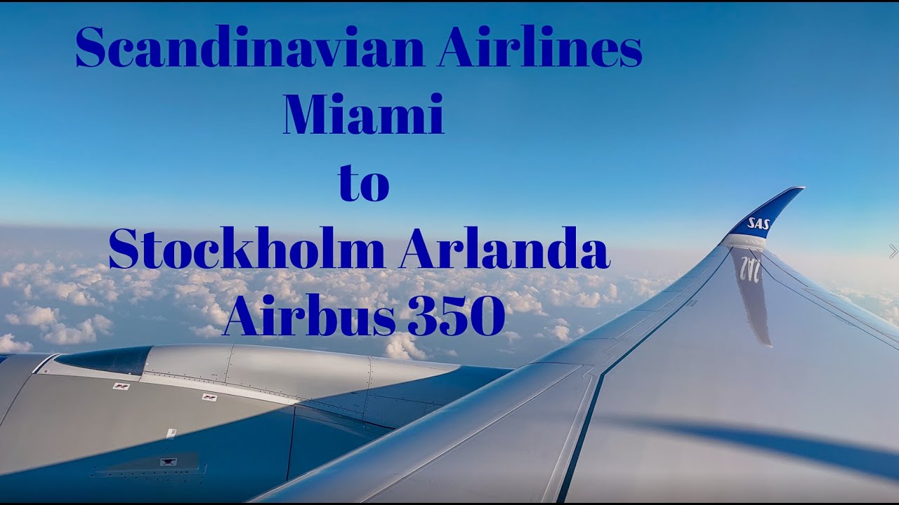 Miami MIA to Stockholm Arlanda ARN Sweden . SAS Plus  and now in  Airbus 350!