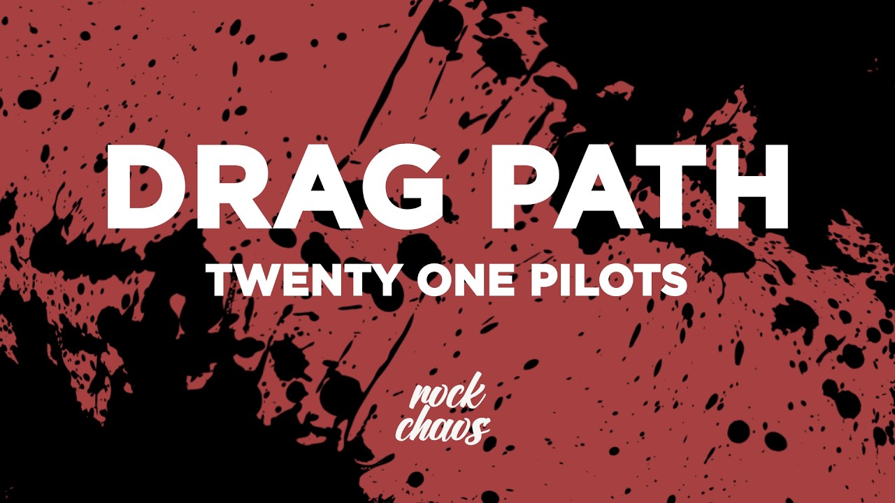 Twenty One Pilots - Drag Path (Lyrics)