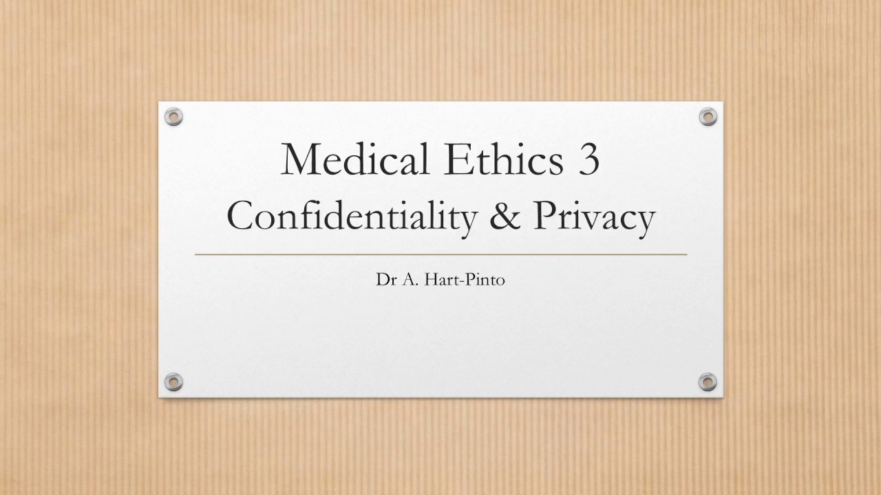 Medical Ethics 3 - Confidentiality & Privacy