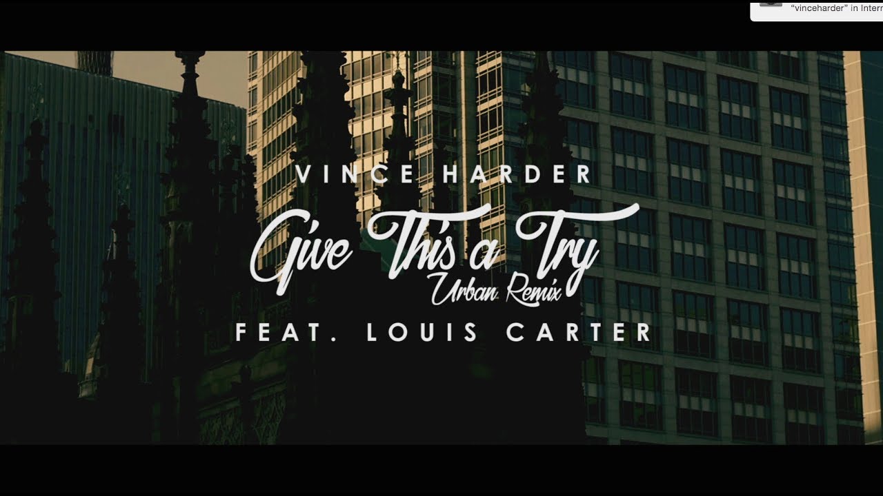 VINCE HARDER - GIVE THIS A TRY (REMIX VIDEO) ft. LOUIS CARTER