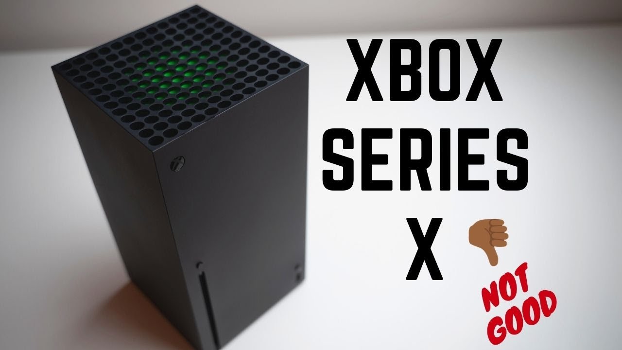 The Xbox Series X: NOT GOOD