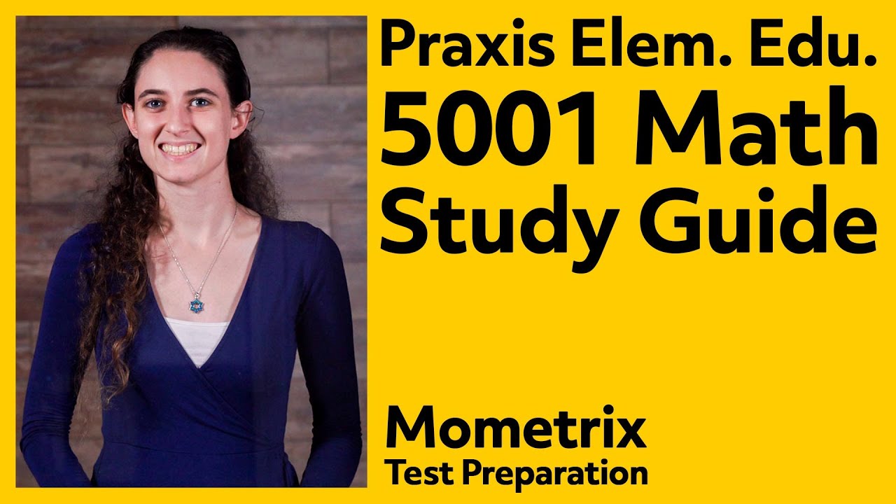 Praxis Elementary Education: Multiple Subjects 5001: Math Study Guide