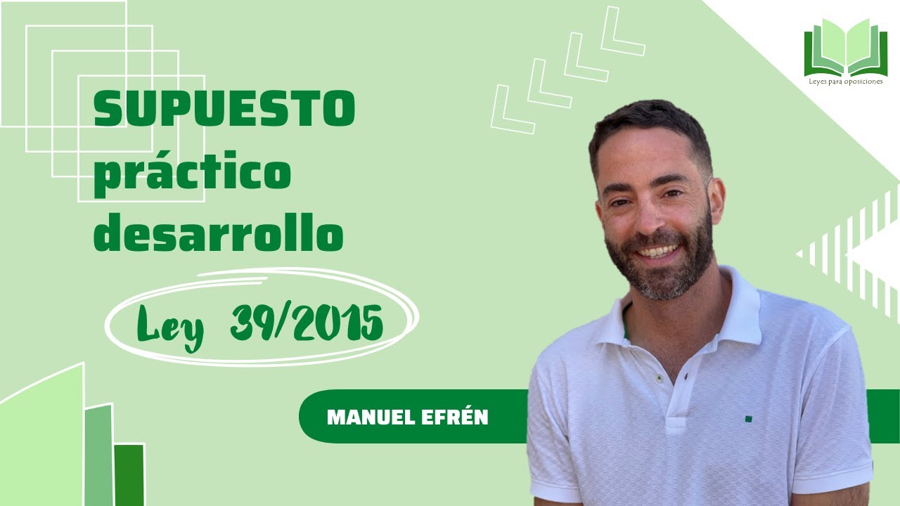 Supuesto práctico desarrollo - Ley 39/2015 procedimiento administrativo