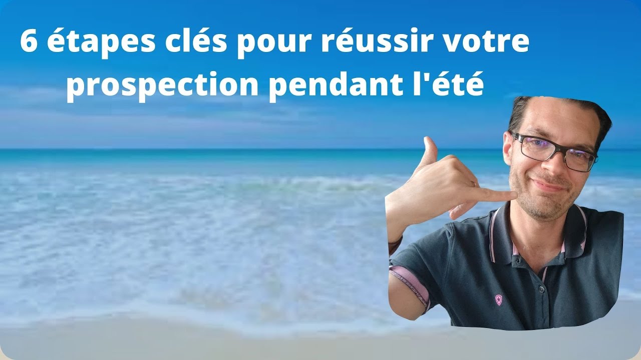 Comment réussir sa prospection commerciale en 6 étapes : les stratégies gagnantes révélées !