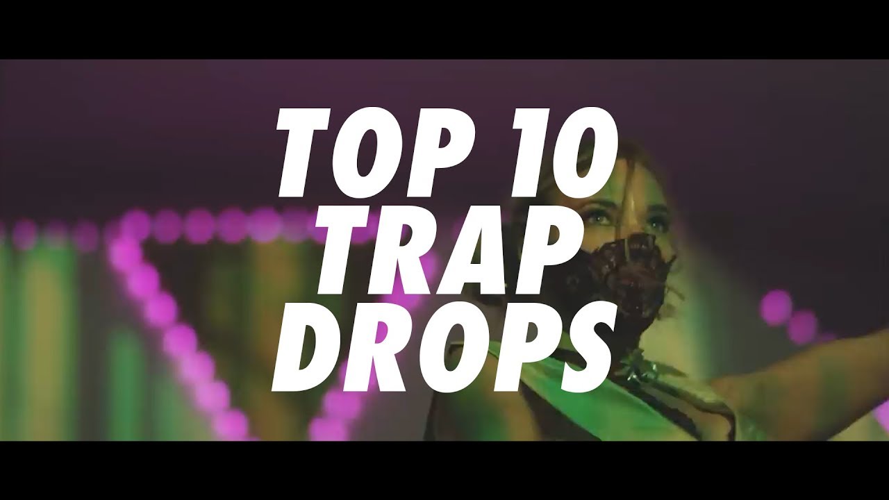 TOP 10 TRAP DROPS - SEPTEMBER 2018