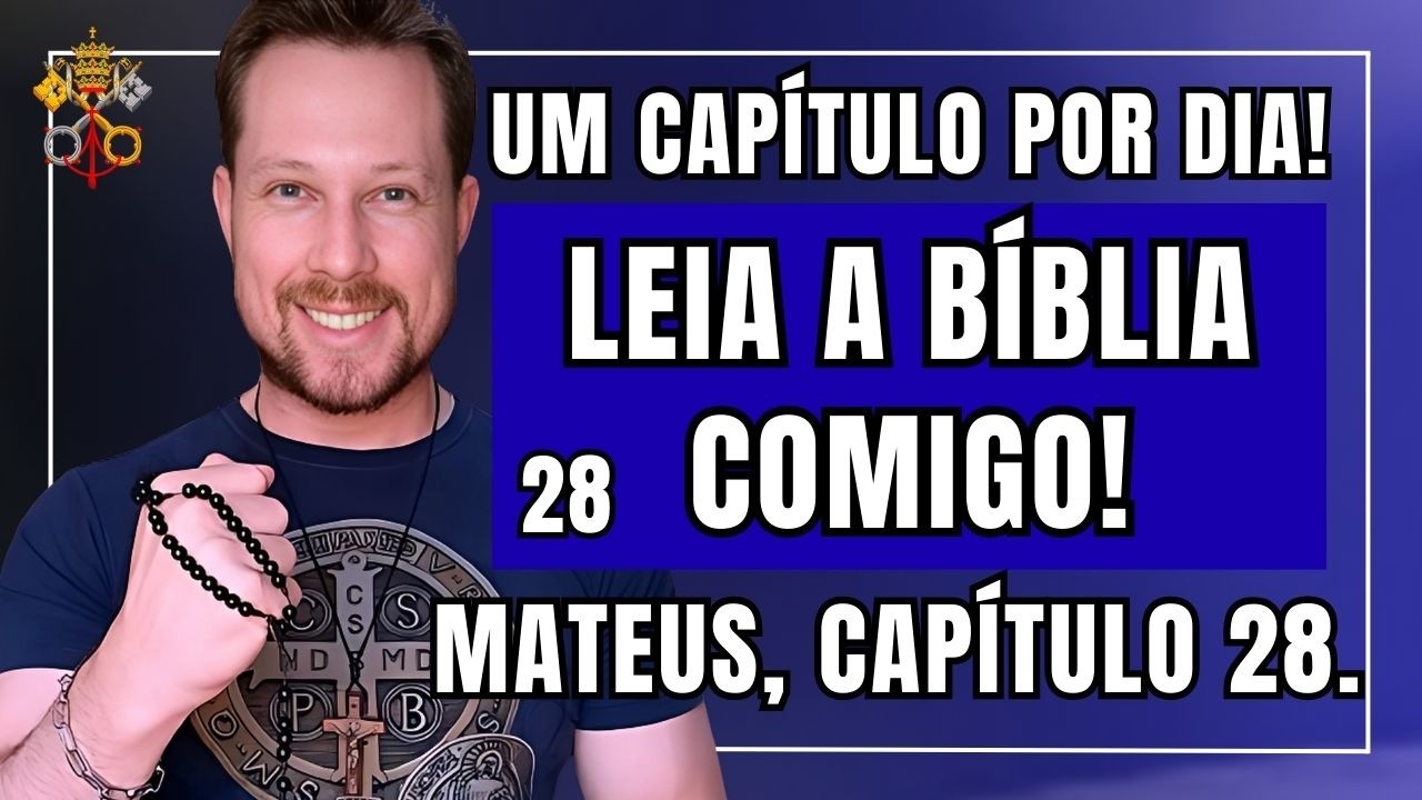 UM CAPÍTULO POR DIA! Evangelho de Mateus, 28 – Leia a Bíblia comigo!