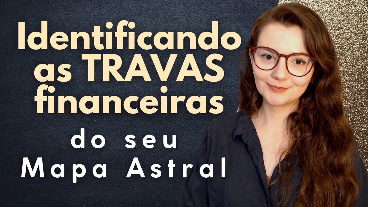 TRAVAS da PROSPERIDADE no seu Mapa Astral