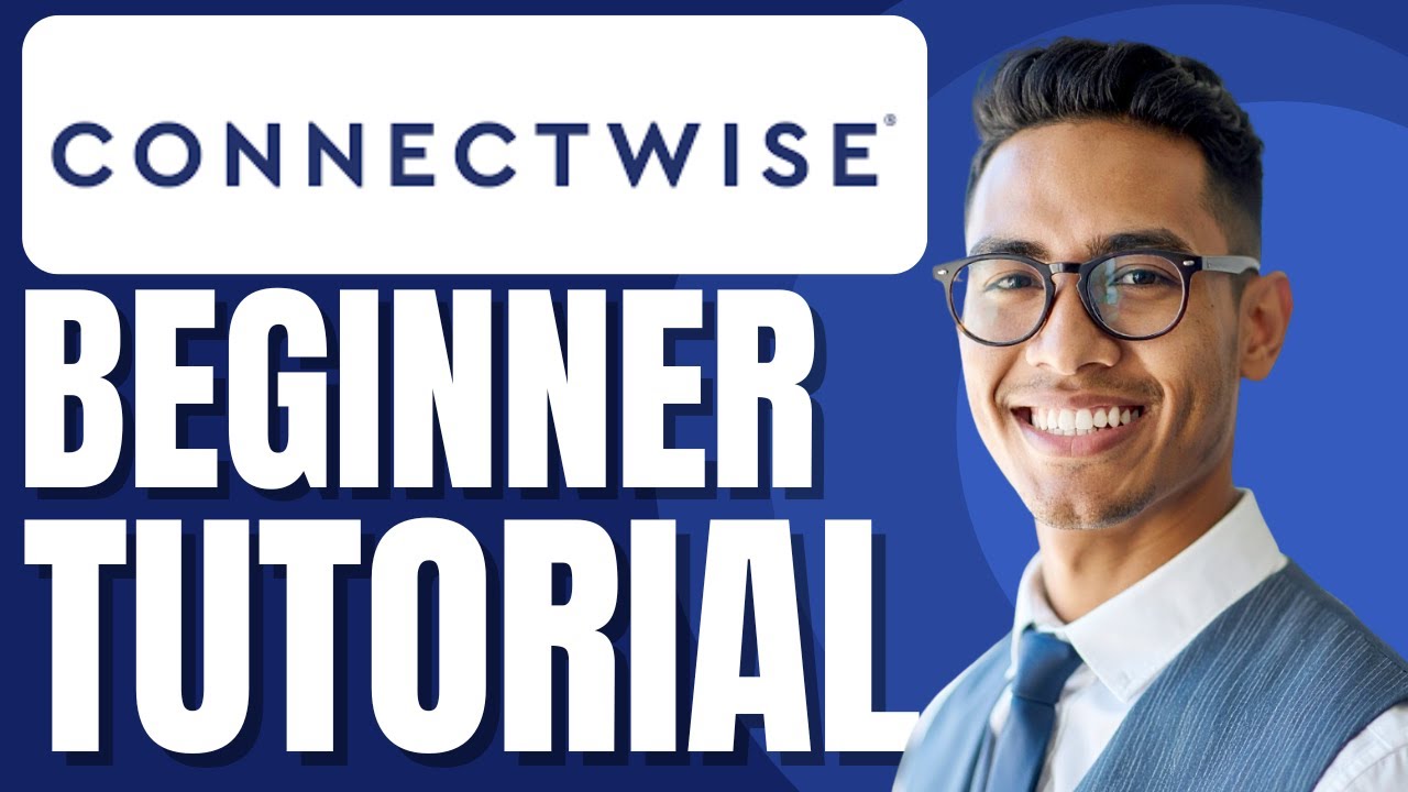 ConnectWise Tutorial | How to Use ConnectWise for Newbies