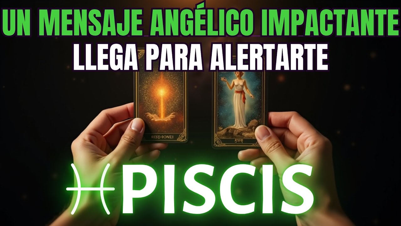 PISCIS ♓😱 LOS ÁNGELES TE ENVÍAN UN MENSAJE DIRECTO… ESCÚCHALO AHORA 🔮