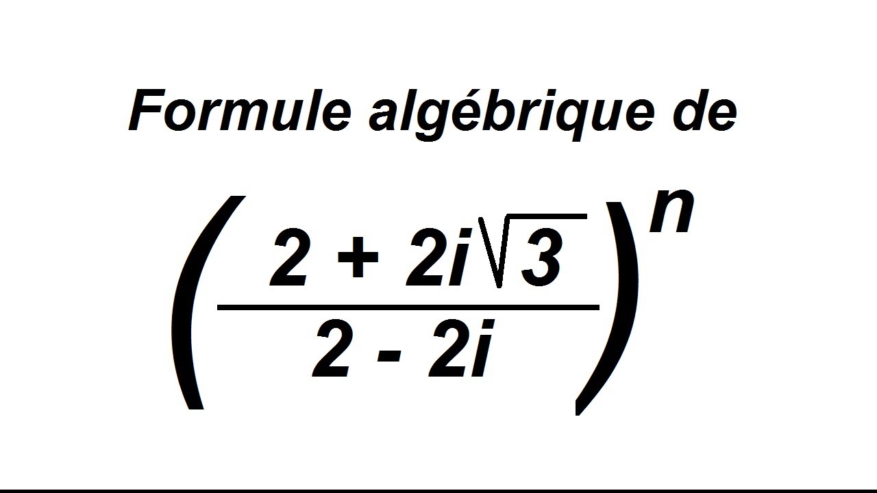 Formule algébrique d'un complexe avec une puissance