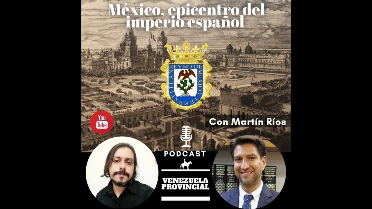 Podcast: México, epicentro del imperio español con Martín Ríos Saloma.