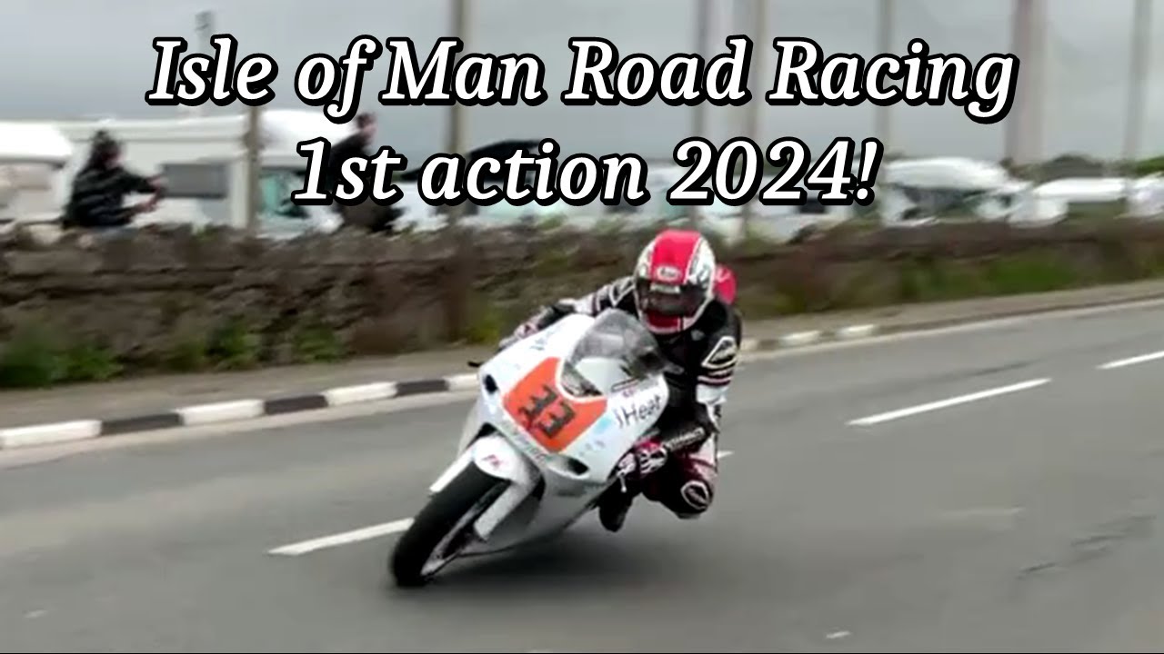 Isle of Man Road Racing 2024 Is Go! 1st action Pre TT Classic
