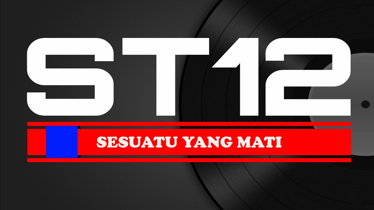 ST12 - SESUATU YANG MATI