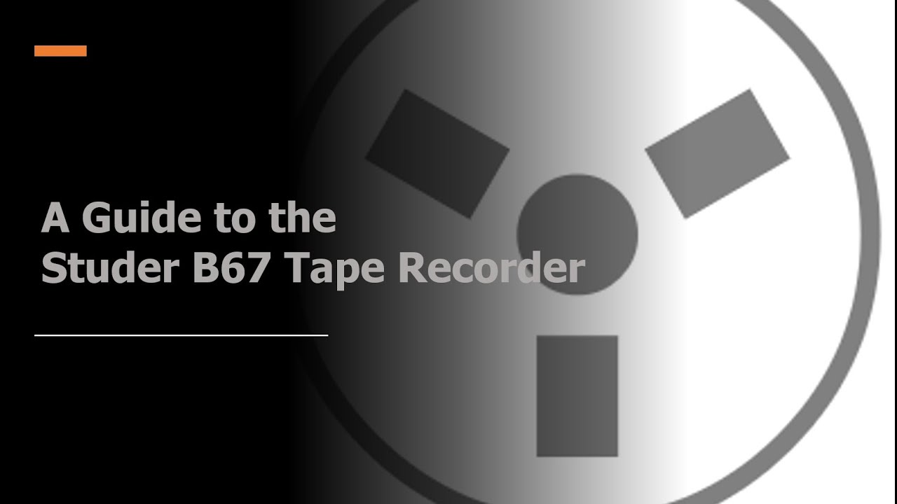 A Guide to the Studer B67 Tape Recorder