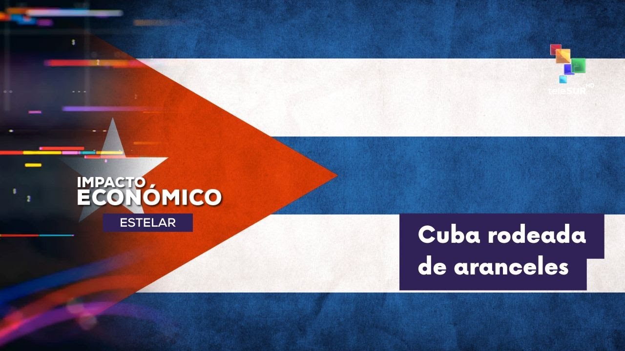 IMPACTO ECONÓMICO ESTELAR | Cuba en medio de los aranceles de Estados Unidos 30-01-2026
