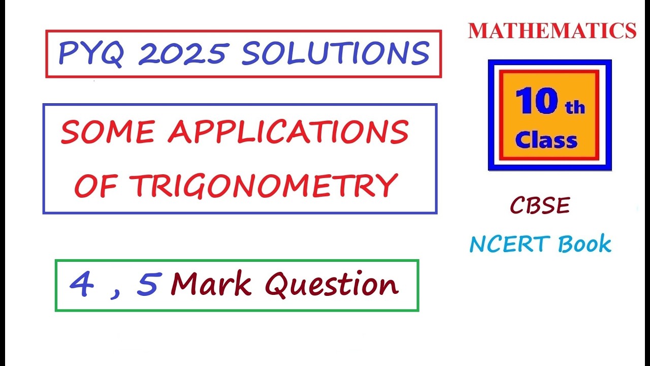 SOME APPLICATIONS OF TRIGONOMETRY | 4, 5 Marks Question | PYQ Class 10 | CBSE Board Exam 25