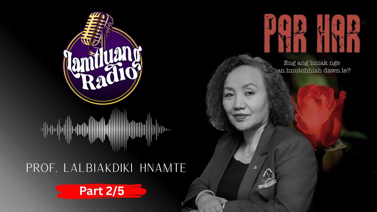 Prof. Lalbiakdiki Hnamte - Part 2/5 || Lamtluang Radio